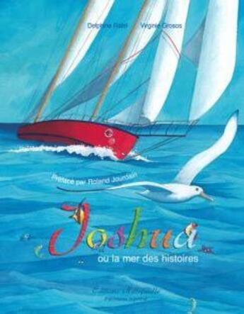 Couverture du livre « Joshua ou la mer des histoires » de Delphine Ratel et Virginie Grosos aux éditions Millefeuille