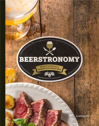 Couverture du livre « Beerstronomy ; récits et recettes de la brasserie et la cuisine belge » de Eric Verdonck aux éditions Lannoo