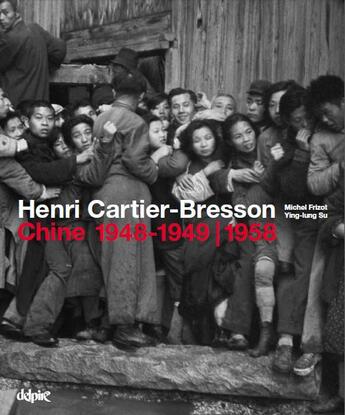 Couverture du livre « Henri Cartier-Bresson : Chine - 1948-1949 / 1958 » de Henri Cartier-Bresson aux éditions Delpire