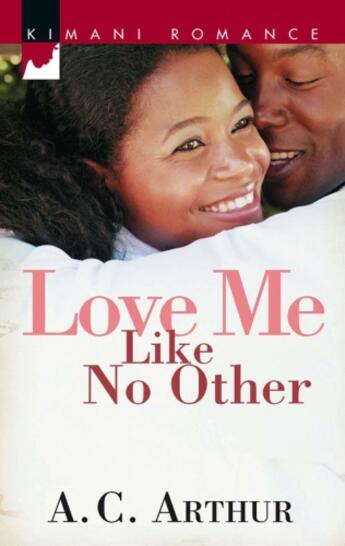 Couverture du livre « Love Me Like No Other (Mills & Boon Kimani) » de Arthur A C aux éditions Mills & Boon Series