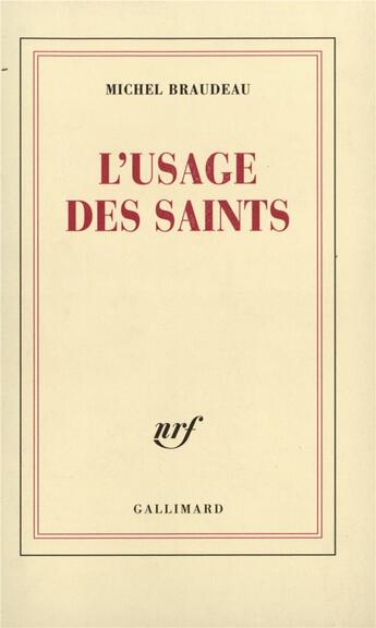 Couverture du livre « L'Usage des saints » de Michel Braudeau aux éditions Gallimard