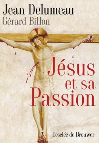 Couverture du livre « Jésus et sa passion » de Gerard Billon et Jean Delumeau aux éditions Desclee De Brouwer