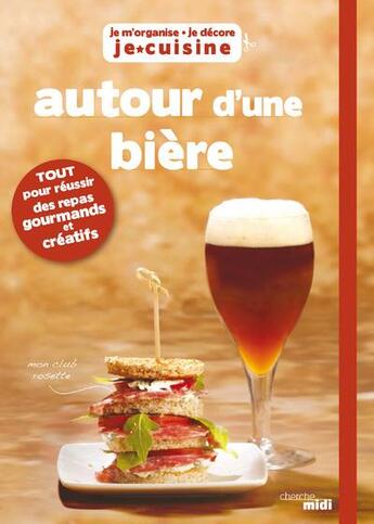 Couverture du livre « Autour d'une bière ; je m'organise, je décore, je cuisine » de  aux éditions Cherche Midi