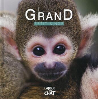 Couverture du livre « DEVENIR GRAND ; petit singe » de  aux éditions Langue Au Chat