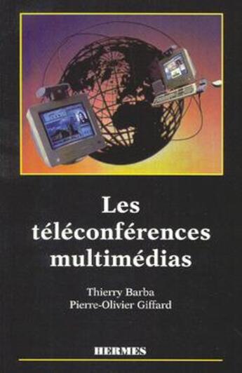Couverture du livre « Les teleconferences multimedias » de Barba Thierry aux éditions Hermes Science Publications