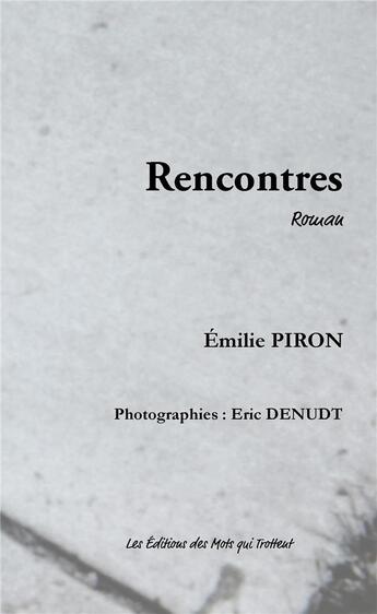 Couverture du livre « Rencontres » de Emilie Piron aux éditions Des Mots Qui Trottent