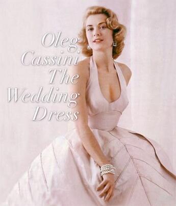 Couverture du livre « Oleg Cassini ; the wedding dress » de Cassini Oleg aux éditions Rizzoli