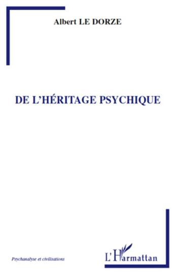 Couverture du livre « De l'héritage psychique » de Albert Le Dorze aux éditions L'harmattan