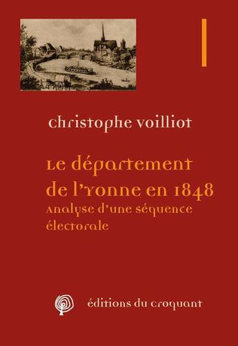 Couverture du livre « Le département de l'Yonne en 1848 ; analyse d'une séquence électorale » de Christophe Voilliot aux éditions Croquant