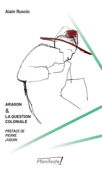 Couverture du livre « Aragon et la question coloniale » de Alain Ruscio aux éditions Manifeste !