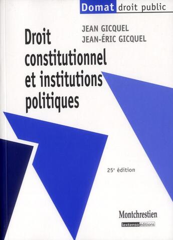 Couverture du livre « Droit constitutionnel et institutions politiques (25e édition) » de Jean-Eric Gicquel et Jean Gicquel aux éditions Lgdj