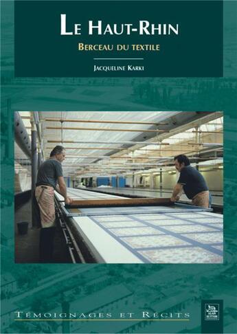 Couverture du livre « Le Haut-Rhin ; berceau du textile » de Jacqueline Karki aux éditions Editions Sutton