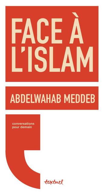 Couverture du livre « Face à l'islam » de Meddeb Abdelwahab aux éditions Textuel