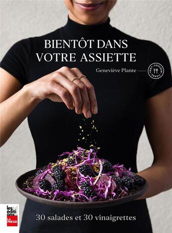 Couverture du livre « Bientôt dans votre assiette : 30 salades et 30 vinaigrettes » de Genevieve Plante aux éditions La Presse