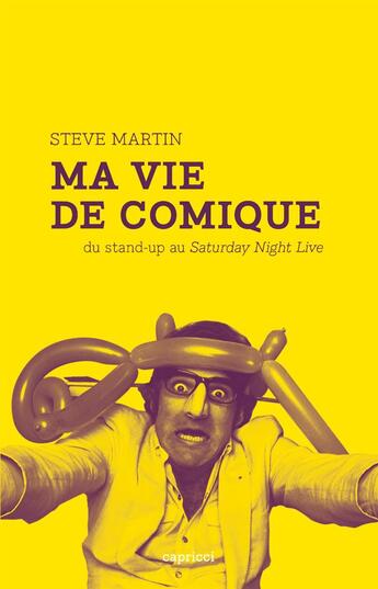 Couverture du livre « La vie de comique » de Steve Martin aux éditions Capricci