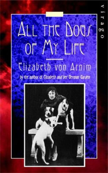 Couverture du livre « All The Dogs Of My Life » de Elizabeth Von Arnim aux éditions Little Brown Book Group Digital