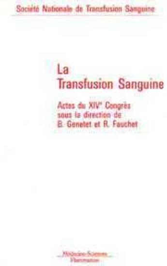 Couverture du livre « La transfusion sanguine (actes du xiveme congres) » de Bernard Genetet aux éditions Lavoisier Medecine Sciences