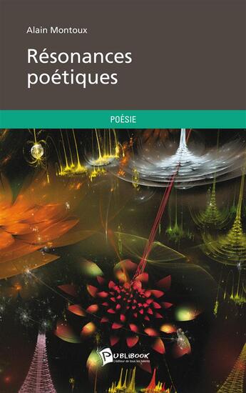 Couverture du livre « Résonances poétiques » de Alain Montoux aux éditions Publibook