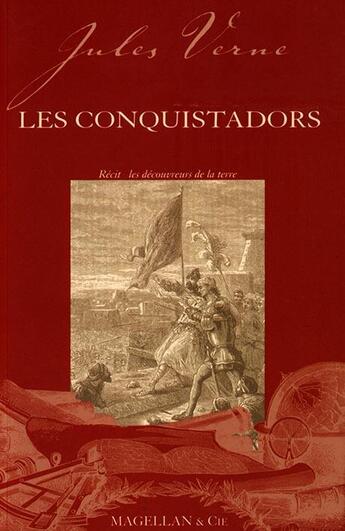 Couverture du livre « Les conquistadors » de Jules Verne aux éditions Magellan & Cie