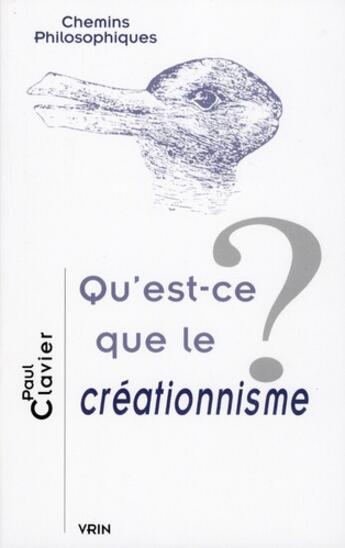 Couverture du livre « Qu'est-ce que le créationnisme? » de Paul Clavier aux éditions Vrin