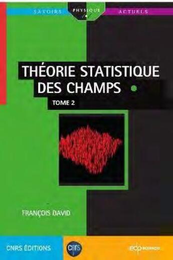 Couverture du livre « Théorie statistique des champs Tome 2 » de David Francois aux éditions Edp Sciences