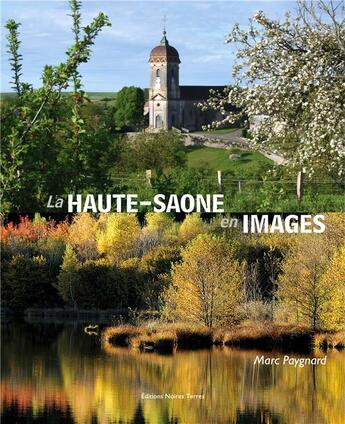 Couverture du livre « La Haute-Saône en images » de Marc Paygnard aux éditions Noires Terres
