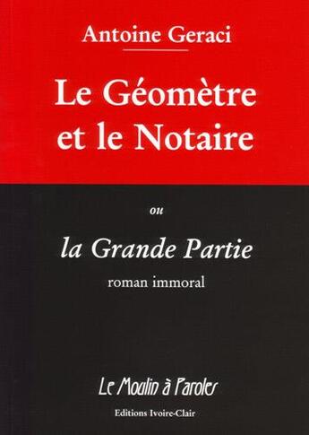 Couverture du livre « Le geometre et le notaire ou la grande partie » de Antoine Geraci aux éditions Ivoire Clair