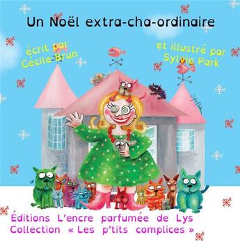 Couverture du livre « Un Noël extra-cha-ordinaire » de Brun Cecile et Sylvie Park aux éditions L'encre Parfumee De Lys