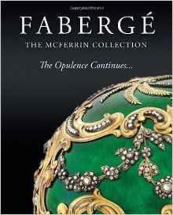Couverture du livre « Fabergé ; the McFerrin collection ; the opulence continues... » de  aux éditions Antique Collector's Club