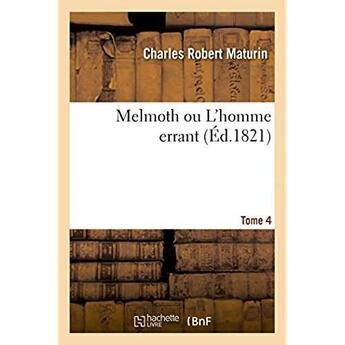 Couverture du livre « Melmoth ou l'homme errant. tome 4 » de Maturin C R. aux éditions Hachette Bnf