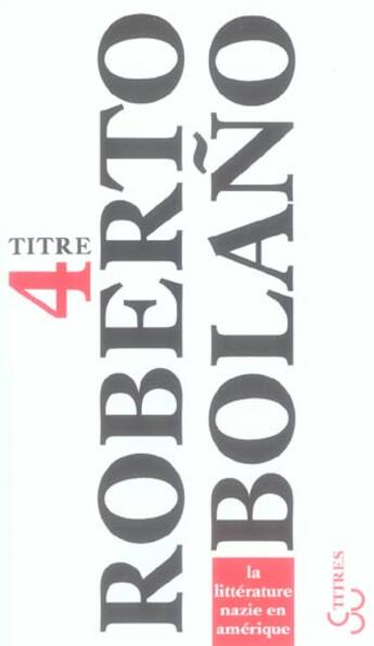 Couverture du livre « La littérature nazie en Amérique » de Roberto Bolano aux éditions Christian Bourgois