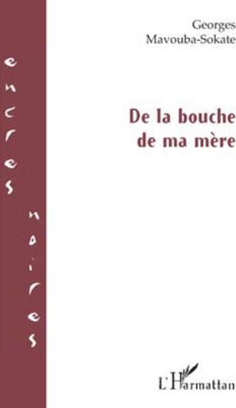 Couverture du livre « De la bouche de ma mère » de Georges Mavouba-Sokate aux éditions L'harmattan