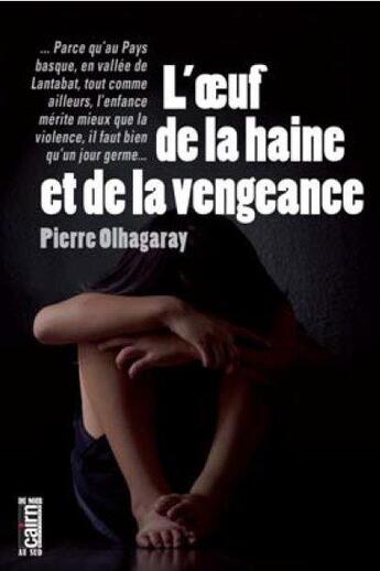 Couverture du livre « L'oeuf de la haine et de la vengeance » de Pierre Olhagaray aux éditions Cairn