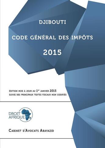 Couverture du livre « Djibouti, Code général des impôts 2015 » de Droit-Afrique aux éditions Droit-afrique.com