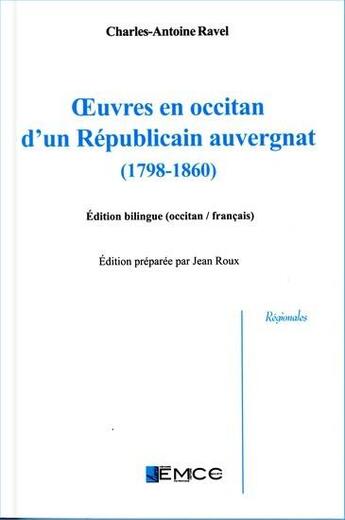 Couverture du livre « Oeuvres en occitan d'un Républicain auvergnat (1789-1860) » de Charles.-Antoine Ravel aux éditions Emcc