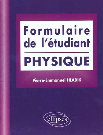 Couverture du livre « Formulaire de l'etudiant (physique) » de Hladik P-E. aux éditions Ellipses