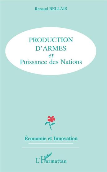 Couverture du livre « Production d'armes et puissance des nations » de Renaud Bellais aux éditions L'harmattan