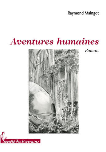 Couverture du livre « Aventures humaines » de Raymond Maingot aux éditions Societe Des Ecrivains