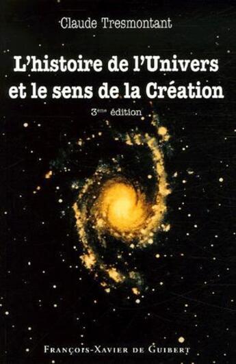 Couverture du livre « Histoire de l'univers et sens de la création (édition 2006) » de Claude Tresmontant aux éditions Francois-xavier De Guibert