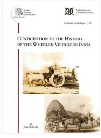 Couverture du livre « Contribution to the history of the wheeled vehicle in india » de Jean Deloche aux éditions Ecole Francaise Extreme Orient
