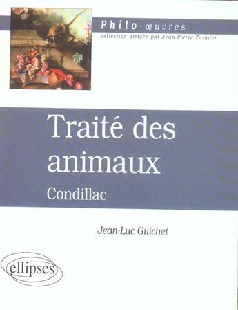 Couverture du livre « Condillac, traite des animaux » de Jean-Luc Guichet aux éditions Ellipses