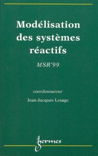 Couverture du livre « Modelisation des systemes reactifs - msr'99 » de Lesage Jean-Jacques aux éditions Hermes Science Publications