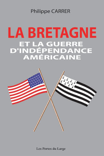 Couverture du livre « La bretagne et la guerre d'indépendance américaine » de Philippe Carrer aux éditions Les Portes Du Large