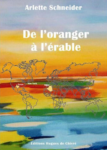 Couverture du livre « De l'oranger à l'érable » de Arlette Schneider aux éditions Hugues De Chivre