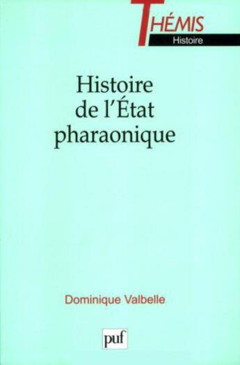 Couverture du livre « Histoire de l'etat pharaonique » de Dominique Valbelle aux éditions Puf