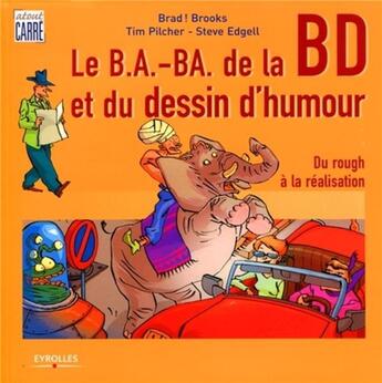 Couverture du livre « Le b.a-ba de la BD et du dessin d'humour » de Tim Pilcher et Steve Edgell et Brad Brooks aux éditions Eyrolles