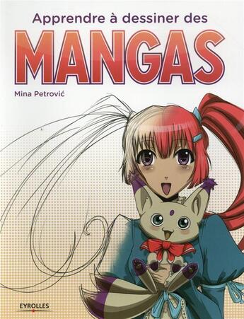 Couverture du livre « Apprendre à dessiner des mangas » de Mina Petrovic aux éditions Eyrolles