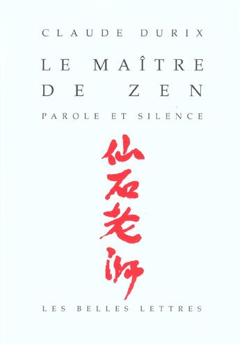 Couverture du livre « Le Maître de zen : Parole et silence » de Claude Durix aux éditions Belles Lettres
