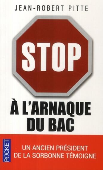 Couverture du livre « Stop à l'arnaque du bac ; plaidoyer pour un bac utile » de Jean-Robert Pitte aux éditions Pocket