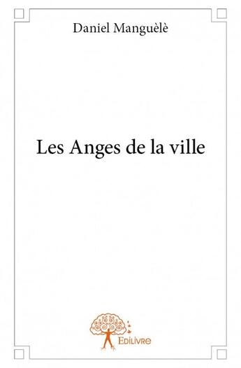 Couverture du livre « Les anges de la ville » de Jean - Daniel aux éditions Edilivre